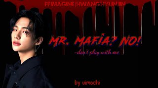ff-imagine hyunjin {MR. mafia? NO!} ep 01