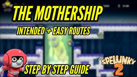 Spelunky 2: How To Enter The Mothership -  EZ + Intended Routes Step by Step Guide [Unlock Pilot]