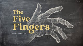 Eric Ludy - The Five Fingers (Sermon)