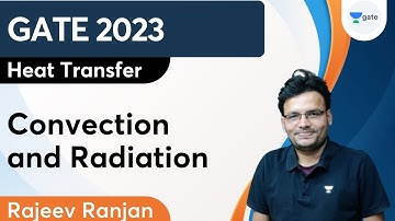 Heat Transfer | Convection and Radiation | GATE 2023 | Rajeev Ranjan