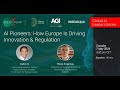Global ai leaders series part 2  ai pioneers how europe is driving innovation  regulation