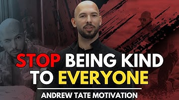STOP BEING KIND TO EVERYONE | Andrew Tate