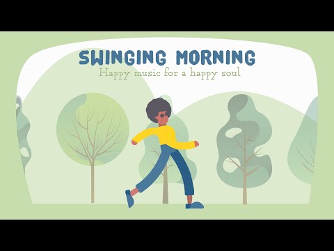 Happy music for a happy soul ☀️Swinging Morning ☀️Baby Songs