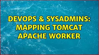 Famous DevOps & SysAdmins: Mapping tomcat apache worker Profile