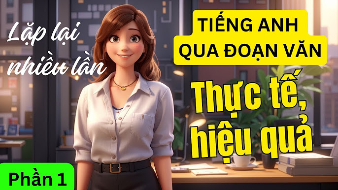 Học tiếng Anh qua đoạn văn thực tế