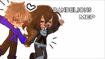 :| Dandelions MEP|: OPEN :| READ DESC:| 4/12 :| #Zo_shiDandelionsMEP