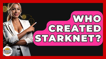 Who Created StarkNet? - CryptoBasics360.com