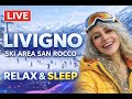 🔴 LIVE in Livigno Ski Area - Italy ❄️ Calm Snow Ambience & Chill Vibes