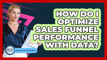 How Do I Optimize Sales Funnel Performance With Data?