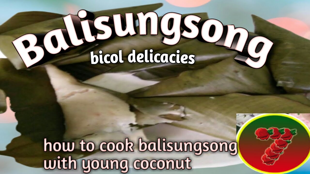 Balisungsong Bicol Native Delicacies YouTube Balisungsong Bicol Native Delicacies YouTube