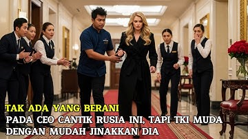 TAK ADA YANG BERANI PADA CEO CANTIK RUSIA INI, TAPI TKI MUDA DENGAN MUDAH JINAKKAN DIA