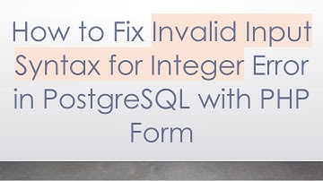 How to Fix Invalid Input Syntax for Integer Error in PostgreSQL with PHP Form