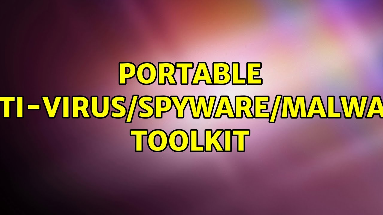 Portable Antivirus/spyware/malware toolkit (4 Solutions!!) YouTube