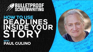 How to Use Deadlines Inside Your Screenplay with Paul Gulino // Bulletproof Screenwriting® Show