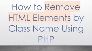 How to Remove HTML Elements by Class Name Using PHP