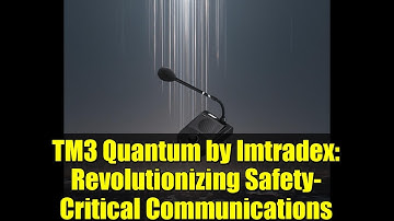 TM3 Quantum by Imtradex: Revolutionizing Safety-Critical Communications