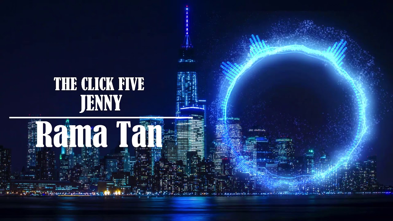 JennyThe Click Five (Rama Tan COVER) (Audio Only) YouTube JennyThe Click Five (Rama Tan COVER) (Audio Only) YouTube