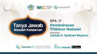 EPS. 11 TANYA JAWAB ISLAM | SEPUTAR THIBBUN NABAWI