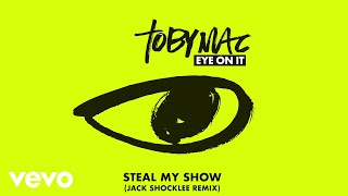 tobymac steal my show jack shocklee remixaudio