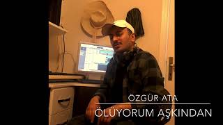 Özgür Ata & Ölüyorum aşkından Resimi