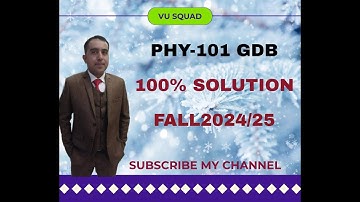 PHY-101 GDB SOLUTION FALL 2024/25 BY VU SQUAD