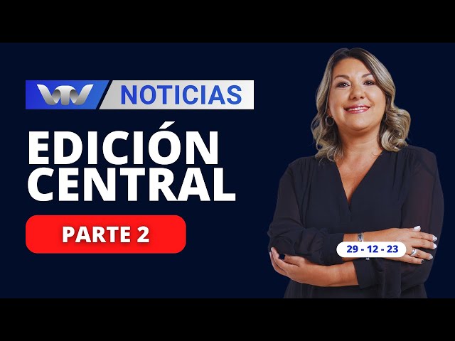 VTV Noticias  Edición Central 29/12: parte 2 