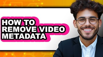 How to Remove Video Metadata - Step by Step