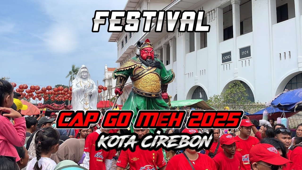 FULL Arak - Arakan CAP GO MEH 2025 Kota Cirebon | festival cap go meh