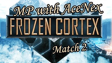 Frozen Cortex MP with AceNex: Match 2