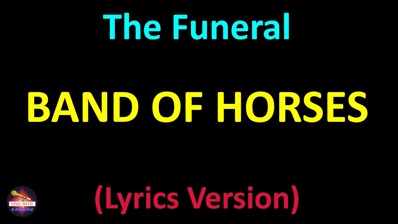 Band of Horses The Funeral (Lyrics version) YouTube Band of Horses The Funeral (Lyrics version) YouTube