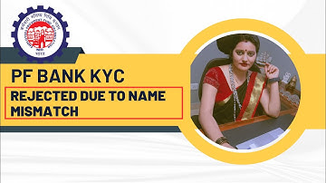 PF Bank KYC Rejected due to mismatch in name
