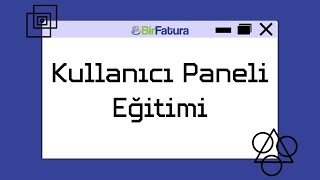 Birfatura Kullanıcı Paneli Başlangıç Seviye Eğitimi