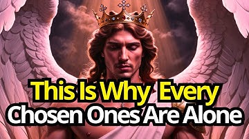 Chosen One, This Is Why Chosen Ones Are Alone No Friends And No Relationship | God