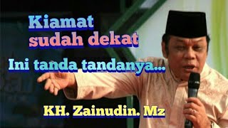 KH. Zainudin. Mz: Kiamat sudah dekat, tanda tanda kiamat