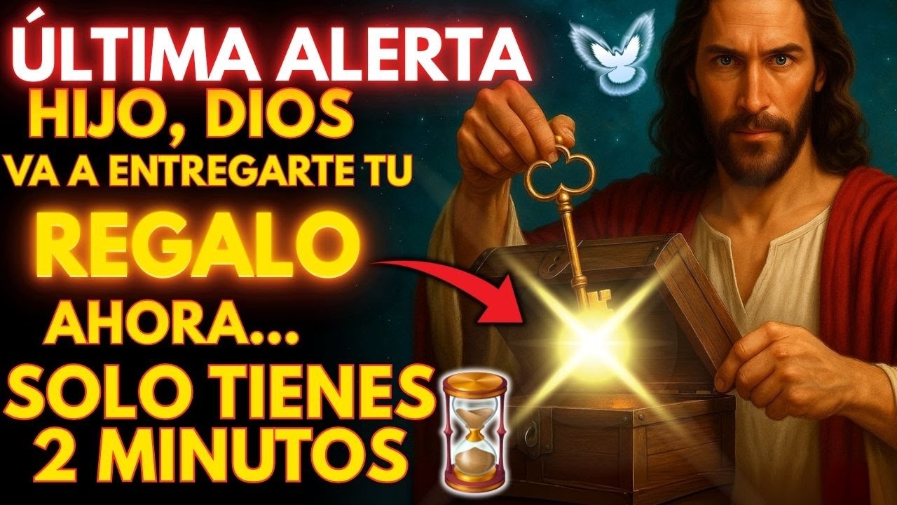 🚨 DIOS DICE: NECESITO ENTREGARTE ESTE REGALO, POR FAVOR HIJO, SOLO TIENES 2 MINUTOS