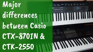Casio CTX 870in vs casio ctk 2550 ll major differences #casioctx870in #ctk2550