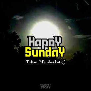 Story WA Happy Sunday|#UstamNo'i_Story.|