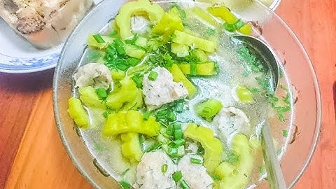 Cách làm món Canh Khổ Qua Cá Thác Lác Dai Ngon lạ miệng vị thơm ngon đậm đà khó cưỡng