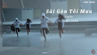 Vì Mình Đã Quá Cô Đơn Rồi  - Sài Gòn Tôi Mưa Tuyên - ft. MC Goku | (Lyrics)