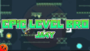 "Epic Level Bro" by JA4y | Geometry Dash Daily Level #273 [2.11]