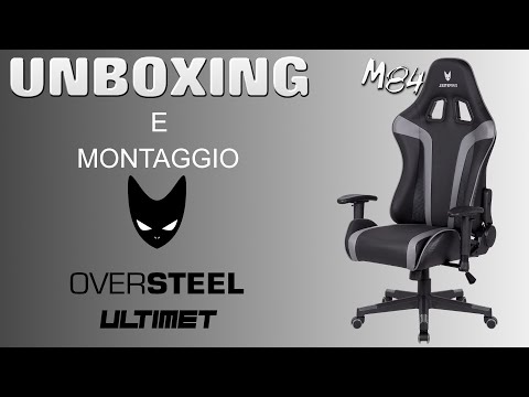 UNBOXING E MONTAGGIO DELLA SEDIA OVERSTEEL│M84 