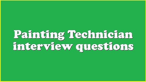 Painting Technician interview questions