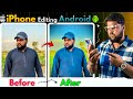 iPhone Editing in Android | Photo Editing Apps For Android