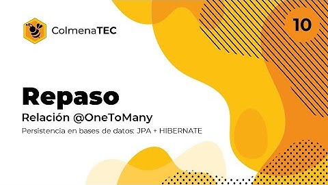 JPA + HIBERNATE | 10 | Repaso: relación @OneToMany