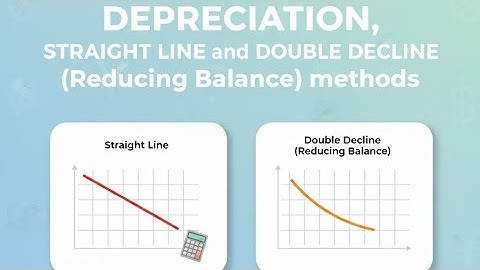 Depreciation, Straight Line and Double Decline  (Reducing Balance) methods