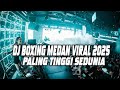 DJ BOXING MEDAN !! DJ BOXING MEDAN VIRAL PALING TINGGI SEDUNIA