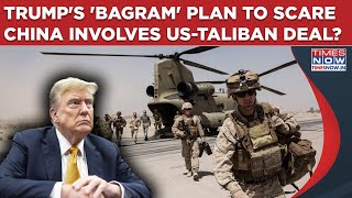 Trump's 'Bagram' Plan Worries China: Why US Wants Airbase But May End Up Helping Afghanistan Taliban