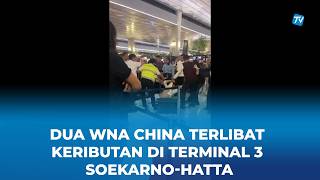 Dua WNA China Ribut di Terminal 3 Bandara Soekarno-Hatta, Dipisahkan Petugas