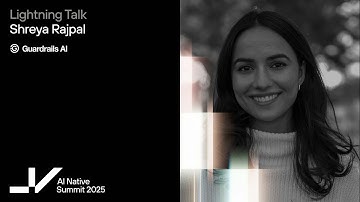 AI Native 2025 Lightning Talk | Guardrails AI CEO & Co-Founder, Shreya Rajpal