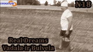 Real Dreams - Vadala ir Bulvela 2021(N18 )